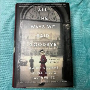 "All The Ways We Said Goodbye" a novel of the Ritz Paris